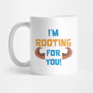 Rooting for you Mug